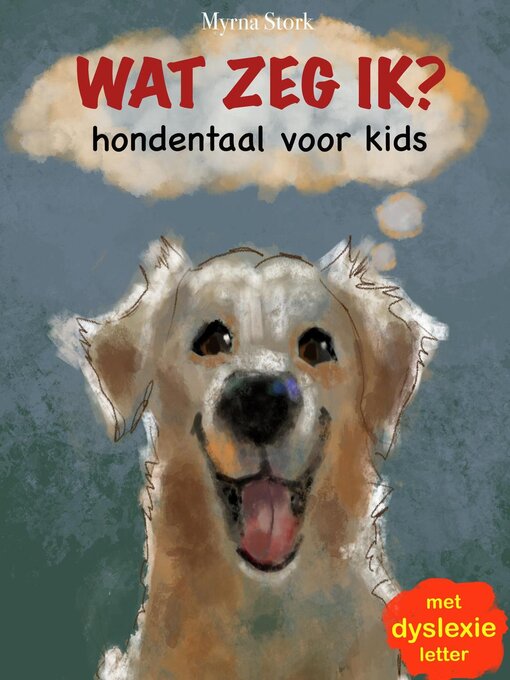 Title details for Wat zeg ik? Hondentaal voor kids by Myrna Stork - Available